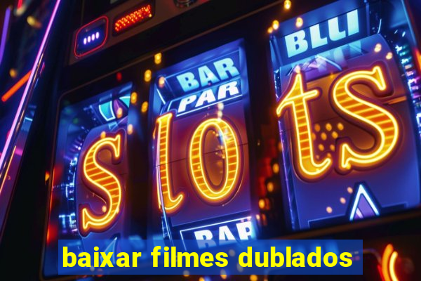 baixar filmes dublados